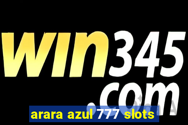 arara azul 777 slots